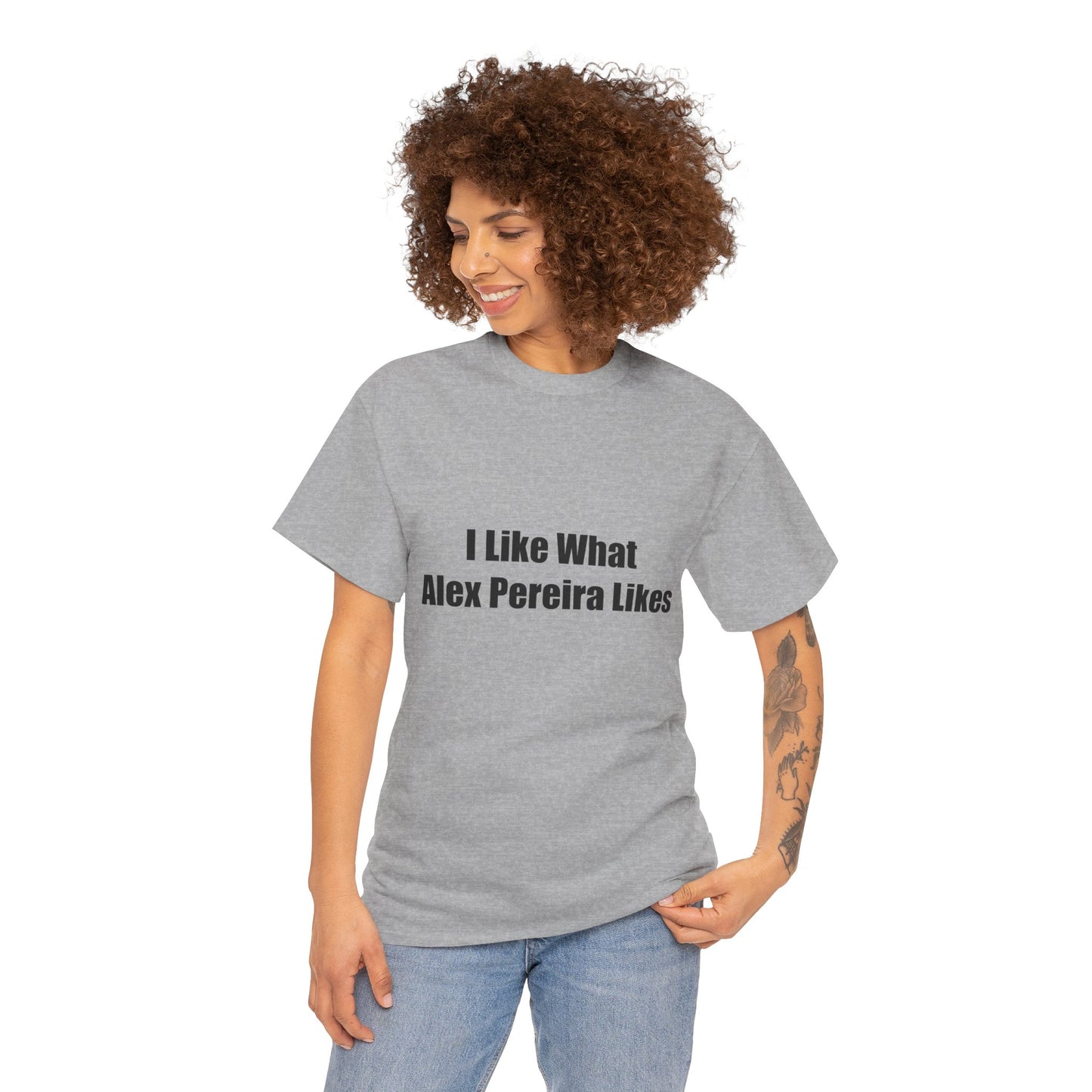 T-Shirt - I Like What Alex Pereira Likes Tee