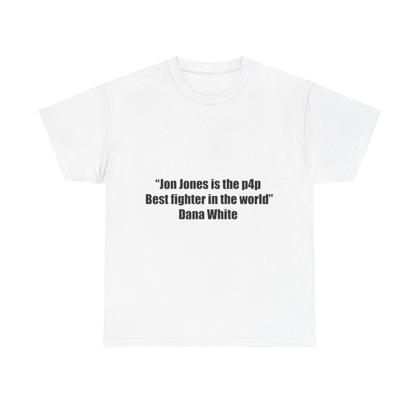 Jon Jones X Dana White Unisex Tee - P4P Best Fighter Quote