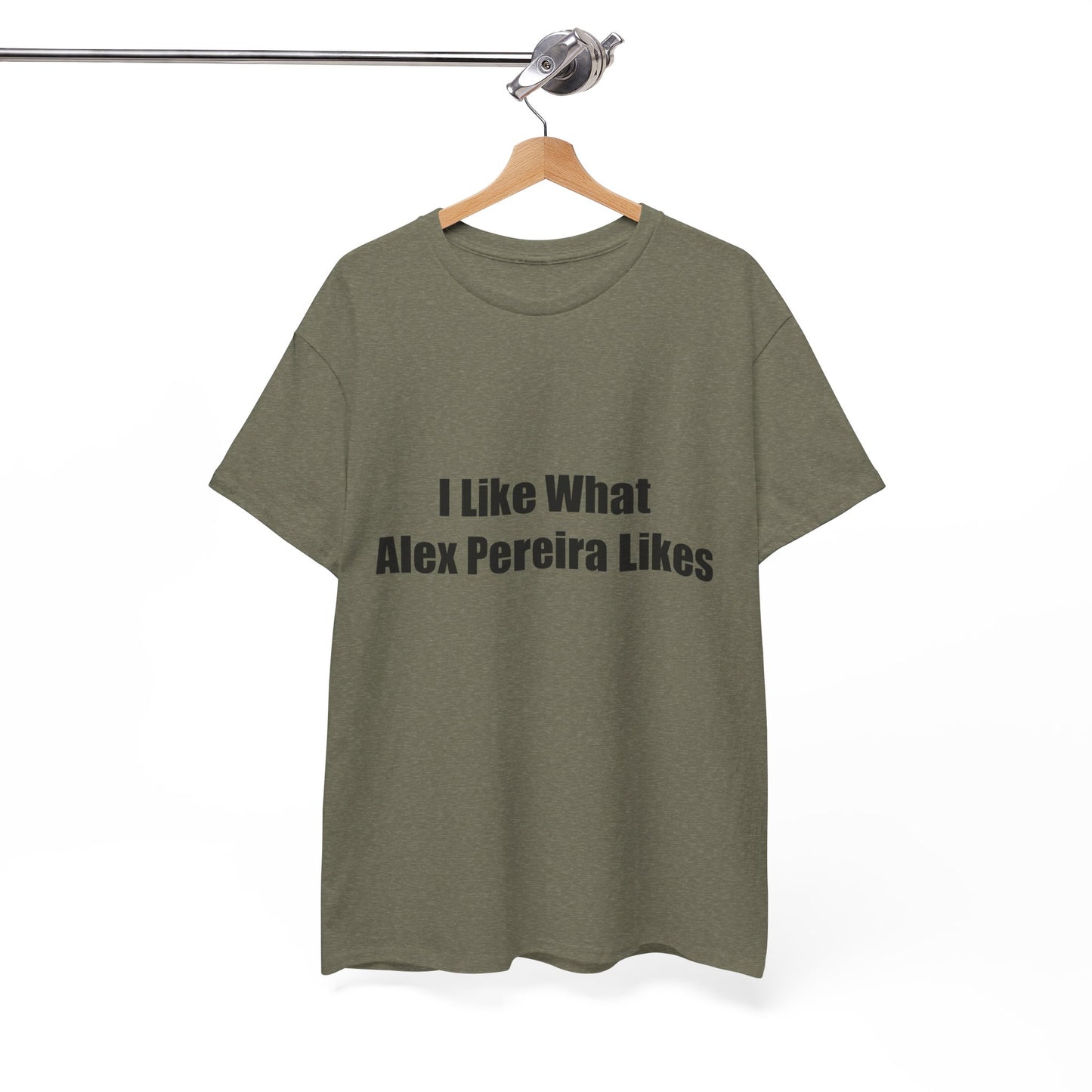T-Shirt - I Like What Alex Pereira Likes Tee