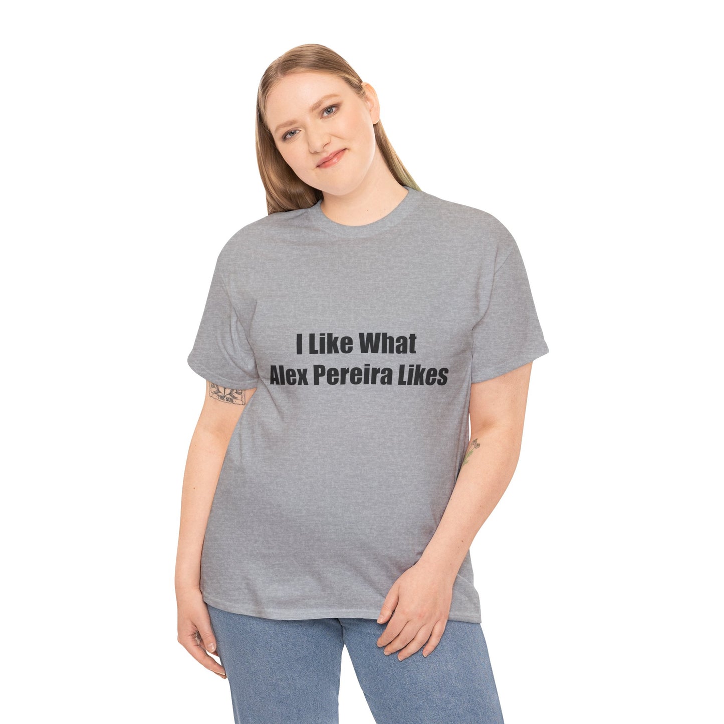 T-Shirt - I Like What Alex Pereira Likes Tee