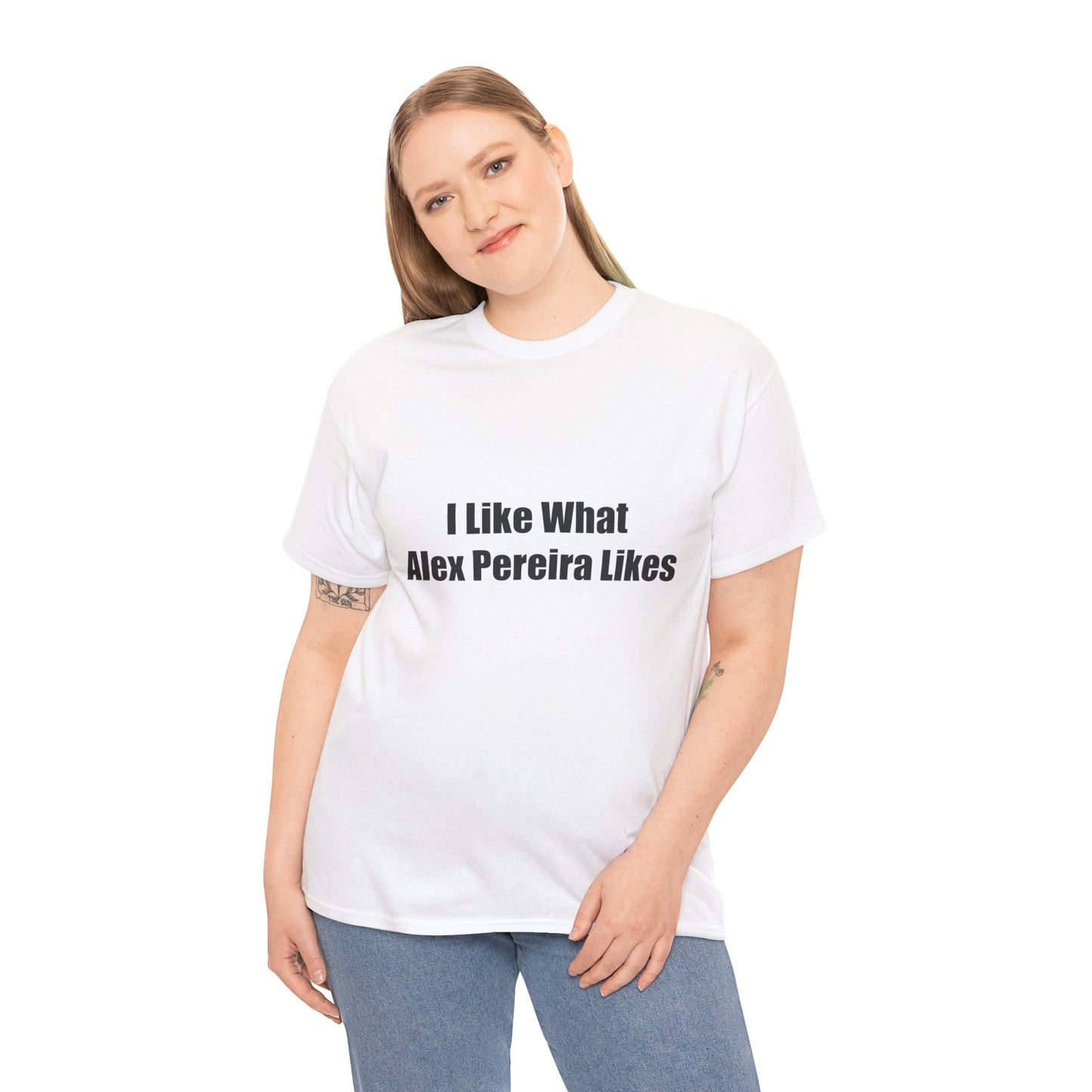 T-Shirt - I Like What Alex Pereira Likes Tee