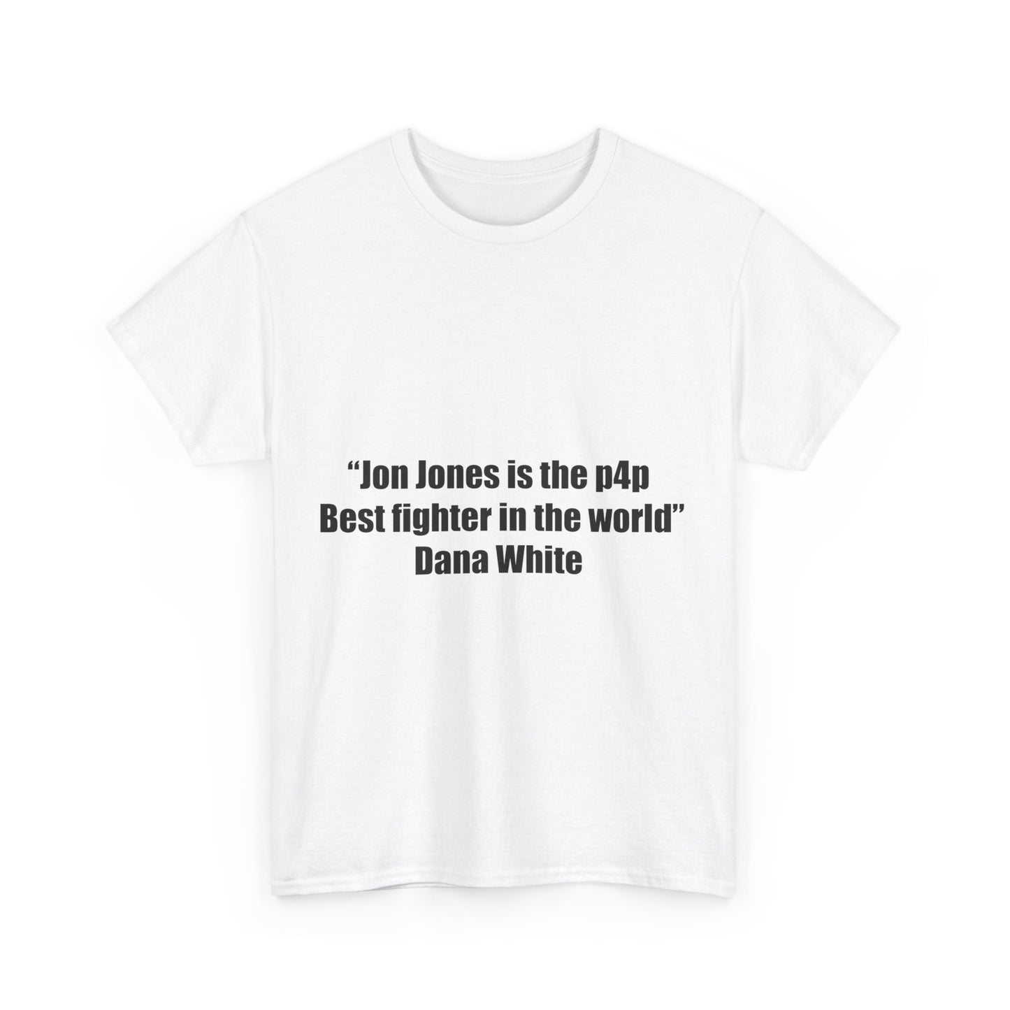 Jon Jones X Dana White Unisex Tee - P4P Best Fighter Quote