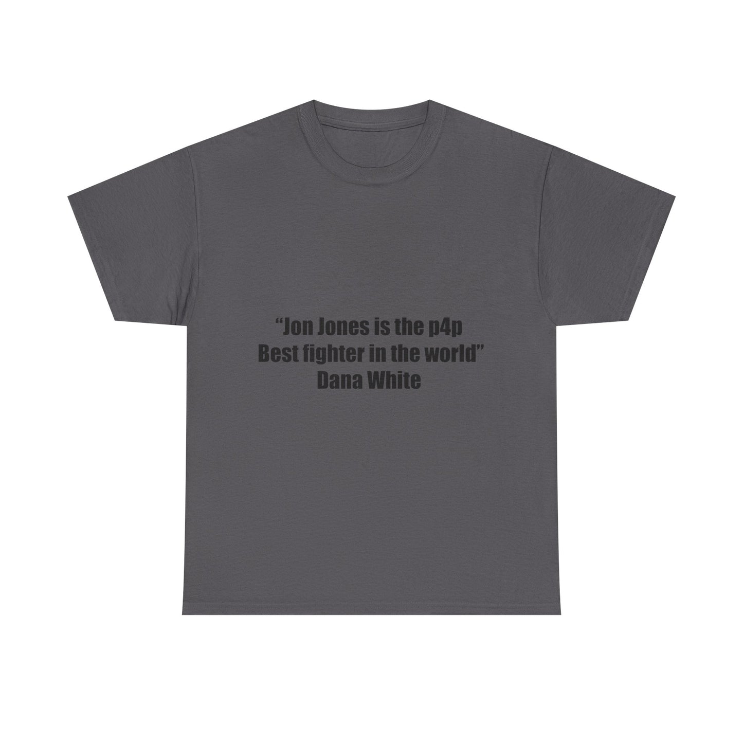 Jon Jones X Dana White Unisex Tee - P4P Best Fighter Quote