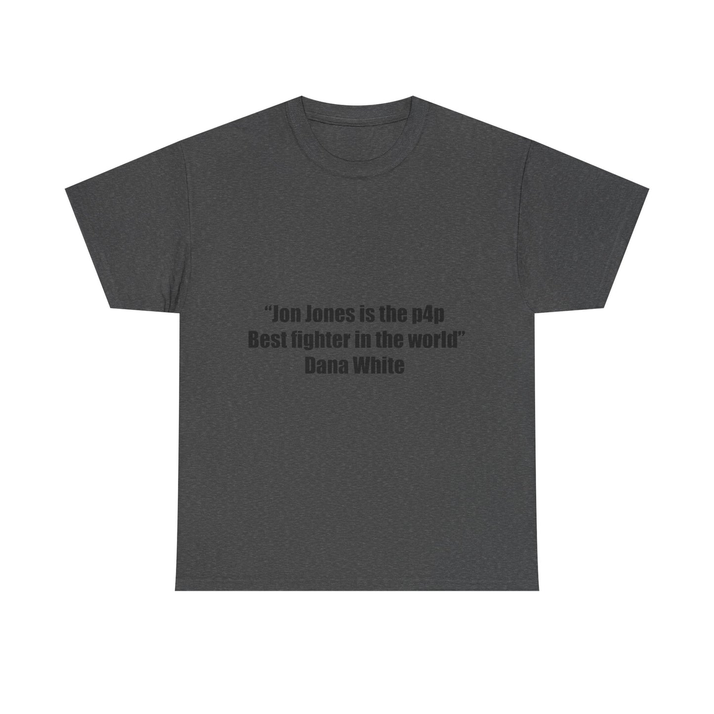 Jon Jones X Dana White Unisex Tee - P4P Best Fighter Quote