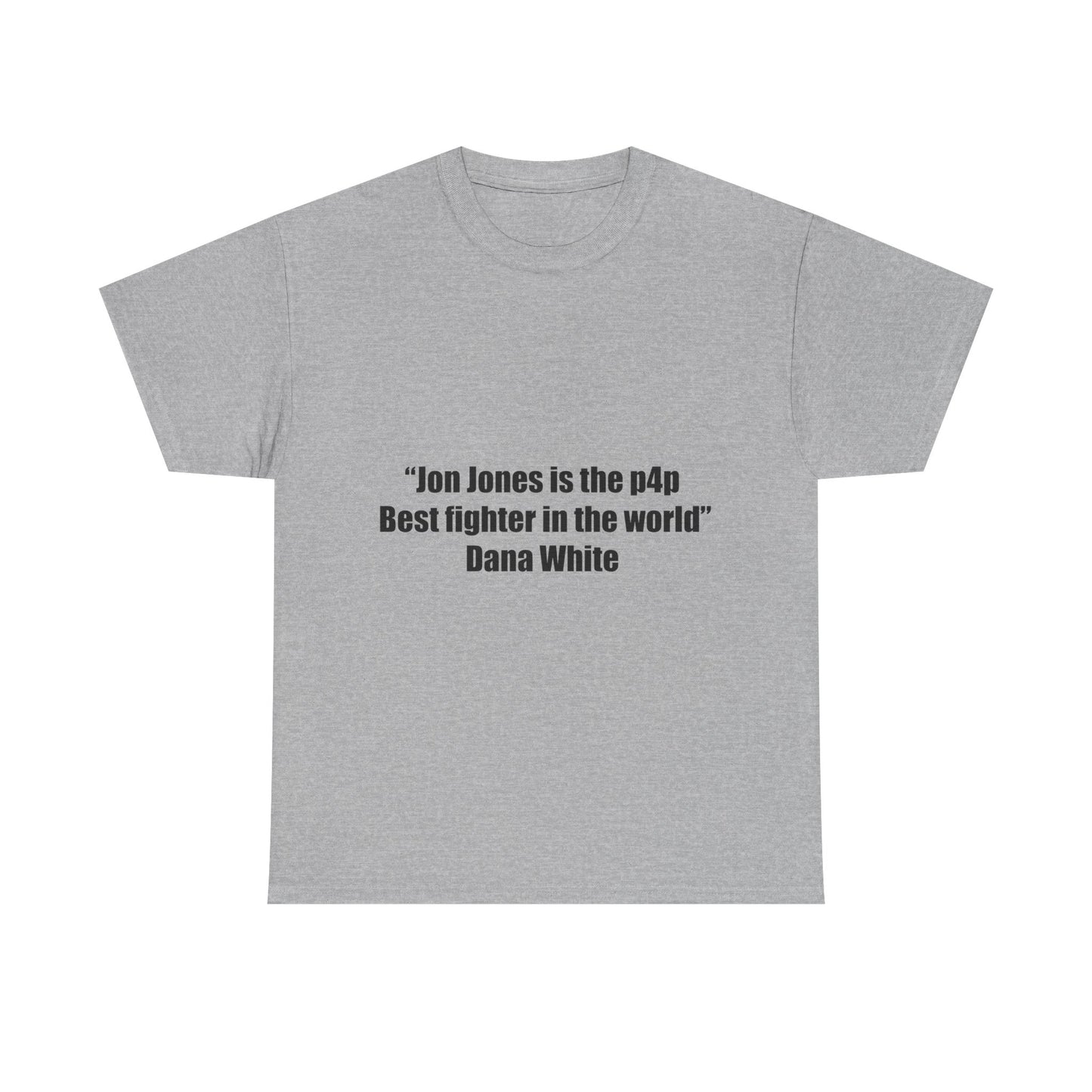Jon Jones X Dana White Unisex Tee - P4P Best Fighter Quote