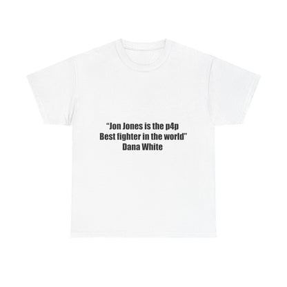 Jon Jones X Dana White Unisex Tee - P4P Best Fighter Quote