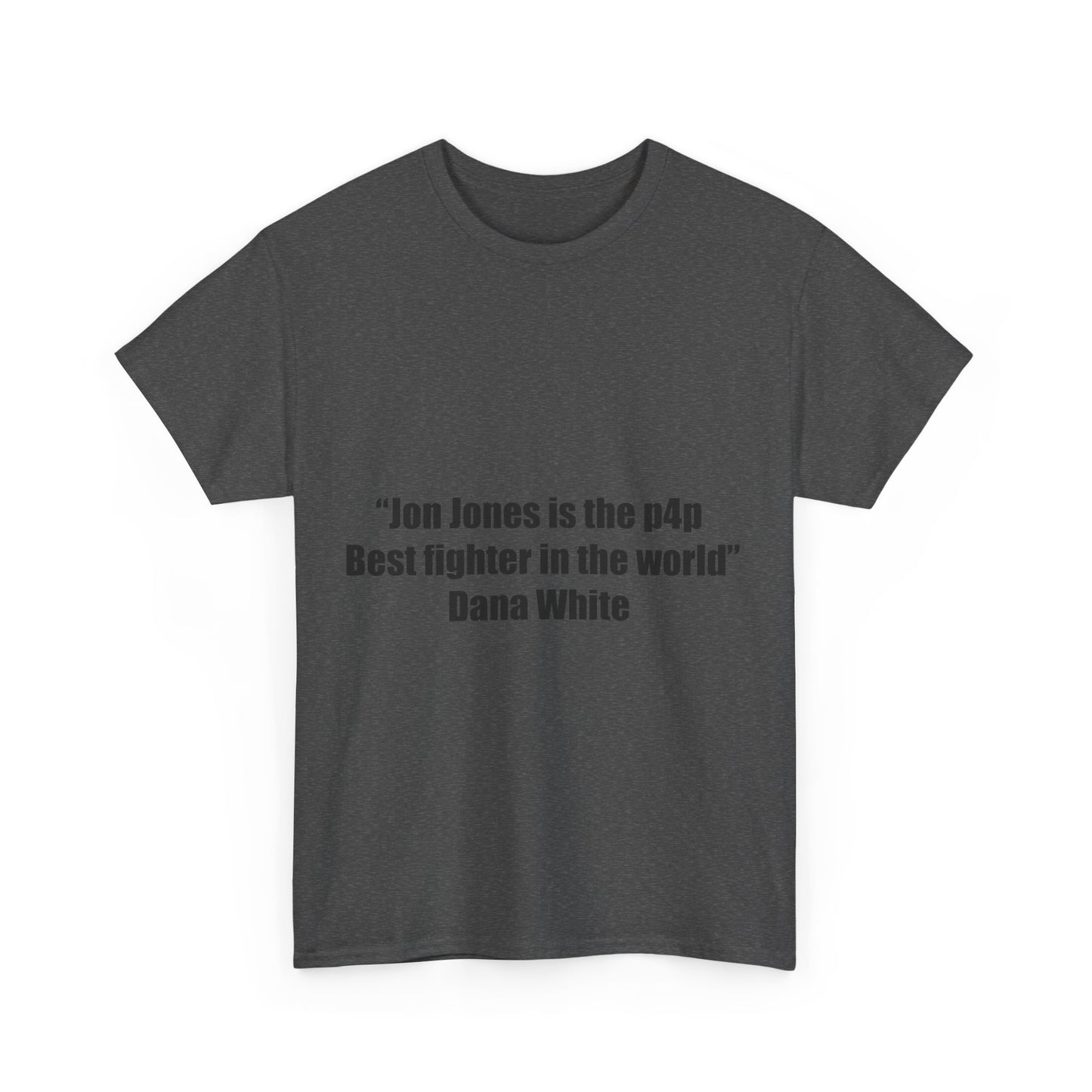 Jon Jones X Dana White Unisex Tee - P4P Best Fighter Quote