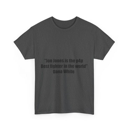Jon Jones X Dana White Unisex Tee - P4P Best Fighter Quote
