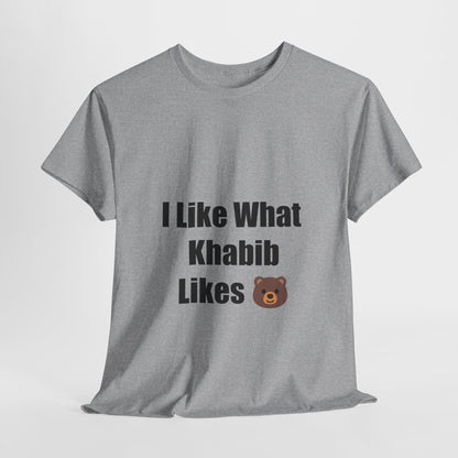 KhabibNurmagomedow T-Shirt - I Like What Khabib Likes Tee