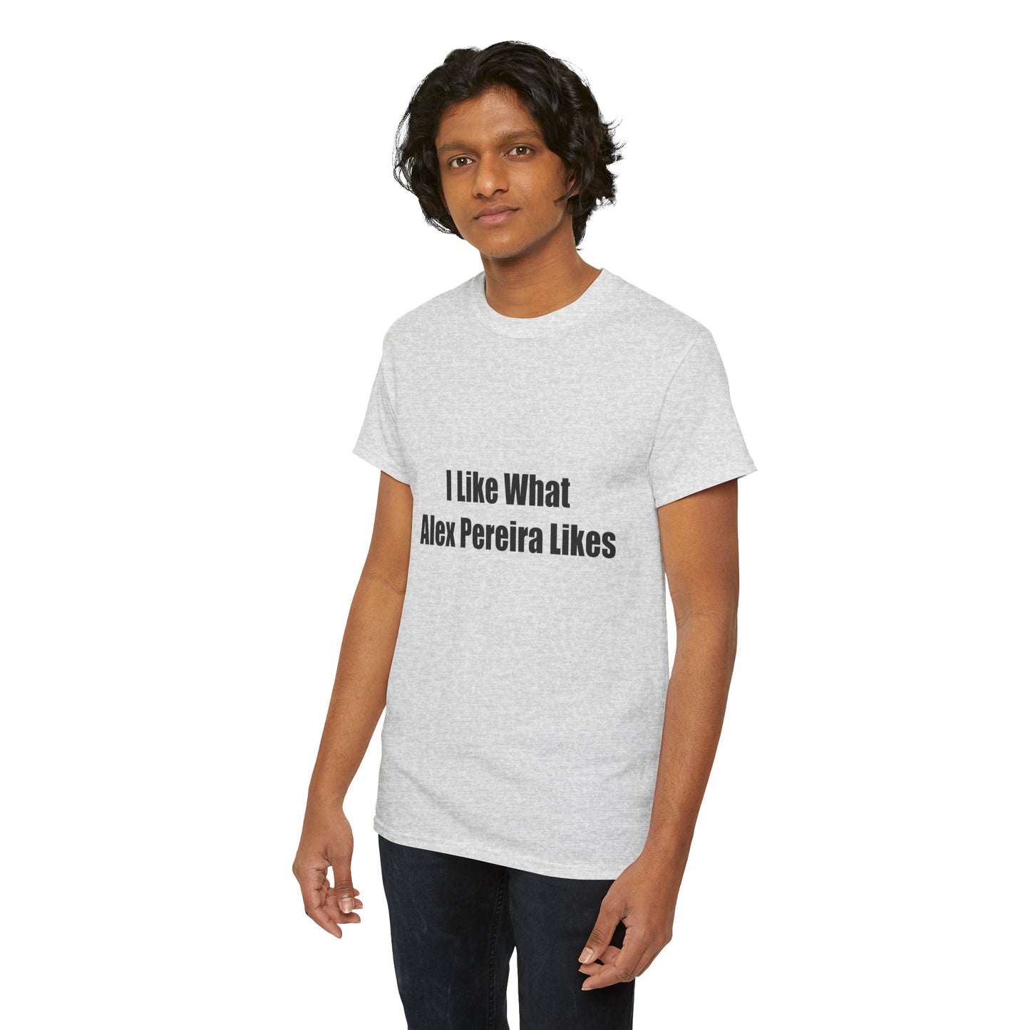 T-Shirt - I Like What Alex Pereira Likes  Tee