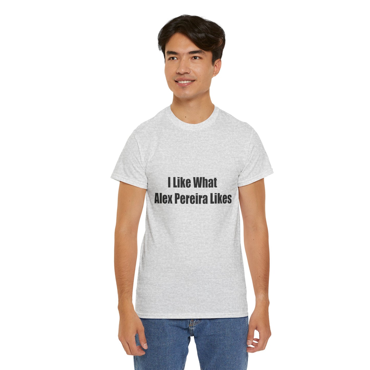 T-Shirt - I Like What Alex Pereira Likes  Tee
