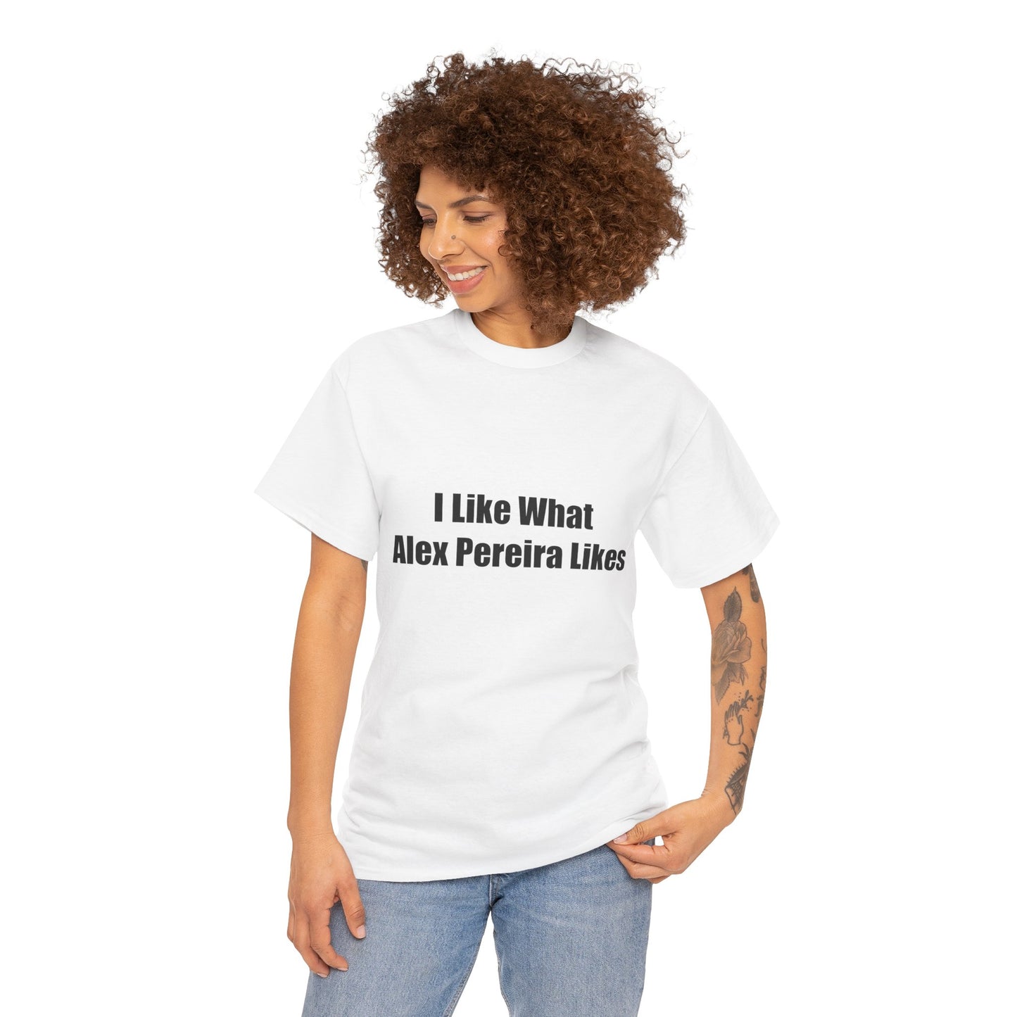 T-Shirt - I Like What Alex Pereira Likes  Tee