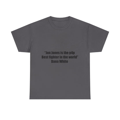 Jon Jones X Dana White Unisex Tee - P4P Best Fighter Quote