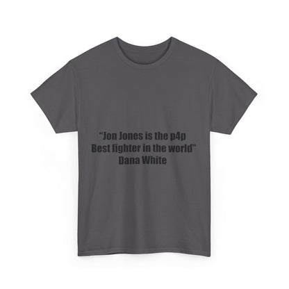 Jon Jones X Dana White Unisex Tee - P4P Best Fighter Quote