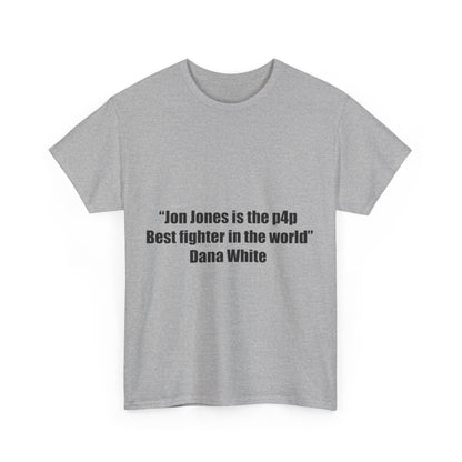 Jon Jones X Dana White Unisex Tee - P4P Best Fighter Quote