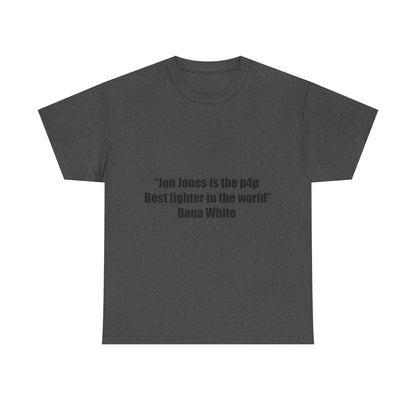 Jon Jones X Dana White Unisex Tee - P4P Best Fighter Quote